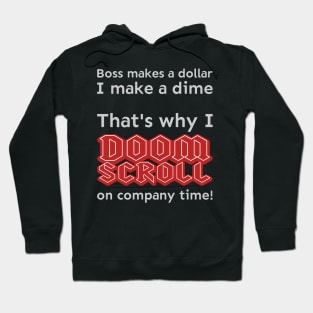 I doomscroll on company time Hoodie